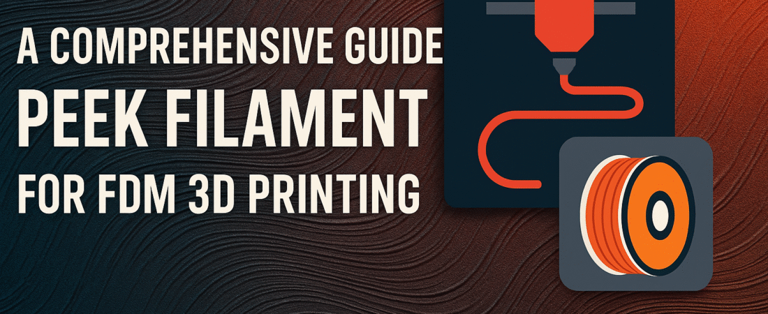 A Peak at PEEK: A Guide to PEEK Filament for FDM 3D Printing